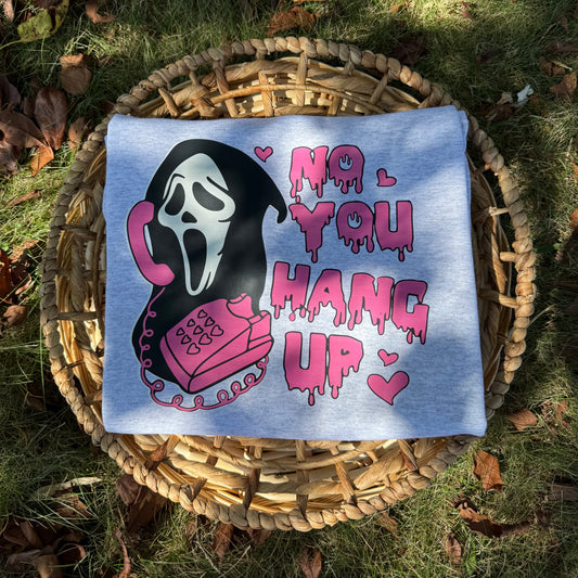 No You Hang Up Crewneck